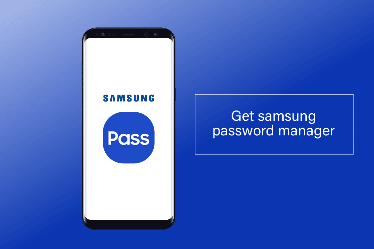 How Samsung Password Manager Keeps Your Accounts Secure