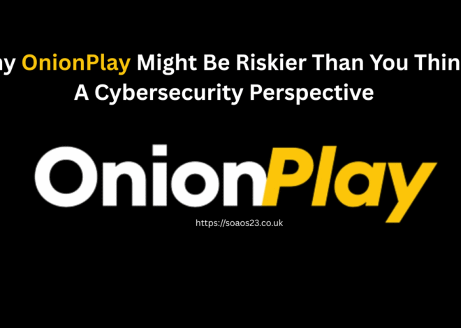 Why OnionPlay Might Be Riskier Than You Think: A Cybersecurity Perspective