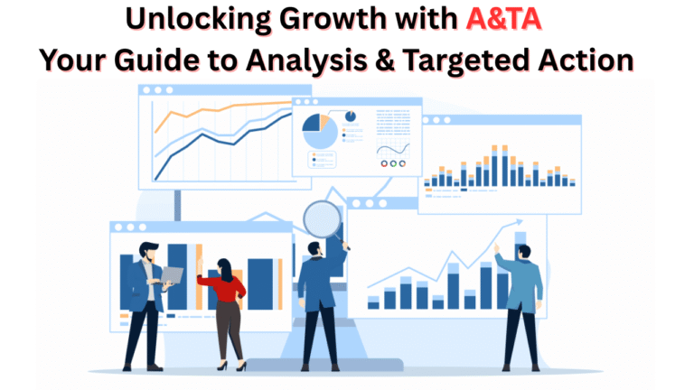 Unlocking Growth with A&TA: Your Guide to Analysis & Targeted Action