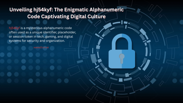 Unveiling hj54kyf: The Enigmatic Alphanumeric Code Captivating Digital Culture