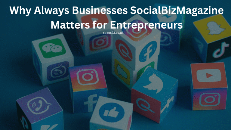 Why Always Businesses SocialBizMagazine Matters for Entrepreneurs?