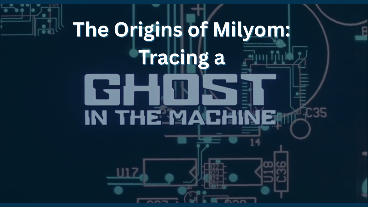 The Origins of Milyom Tracing a Ghost in the Machine