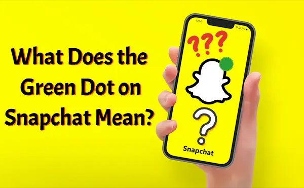 Green Dot Mean on Snapchat