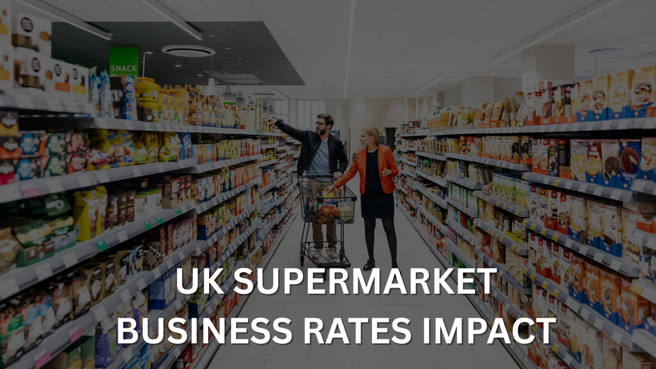 UK Supermarket Business Rates Impact