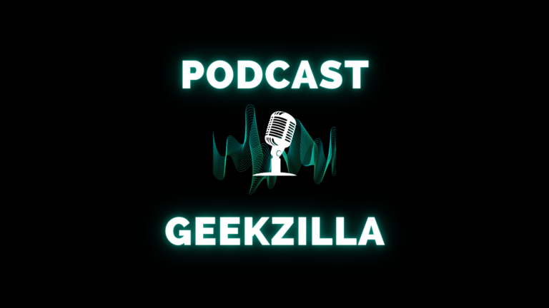 Geekzilla Podcast: Why Everyone Is Talking About It Right Now